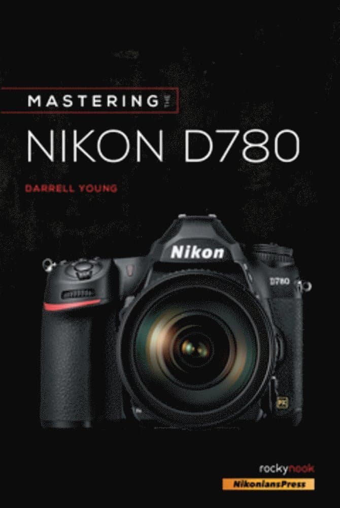 Mastering the Nikon D780