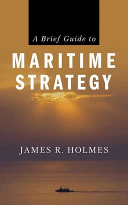 Brief Guide to Maritime Strategy