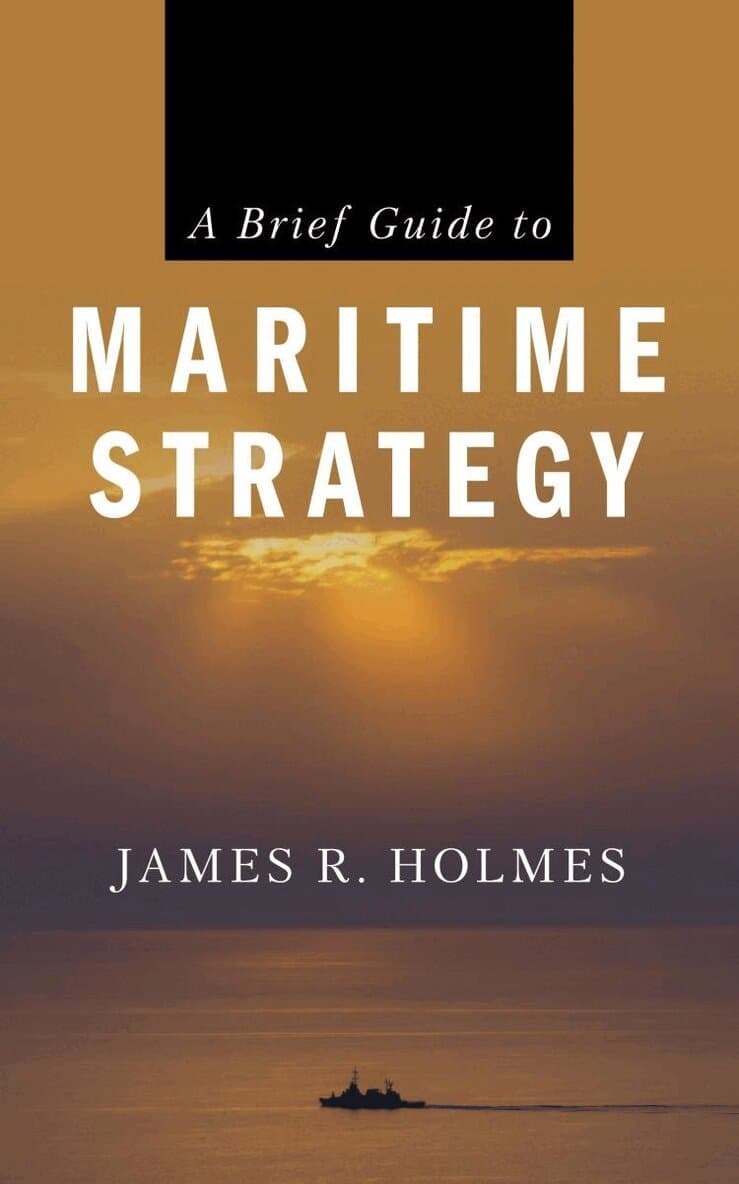 Brief Guide to Maritime Strategy