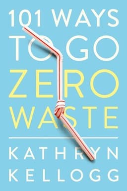 101 Ways to Go Zero Waste