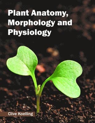 Plant Anatomy, Morphology and Physiology