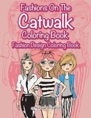 Fashions On The Catwalk Coloring Book