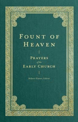 Fount of Heaven – Prayers of the Early Church