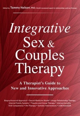 Integrative Sex & Couples Therapy: A Therapist's Guide to New and Innovative Approaches