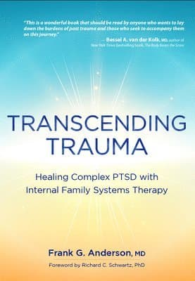 Transcending Trauma: Healing Complex Ptsd with Internal Family Systems
