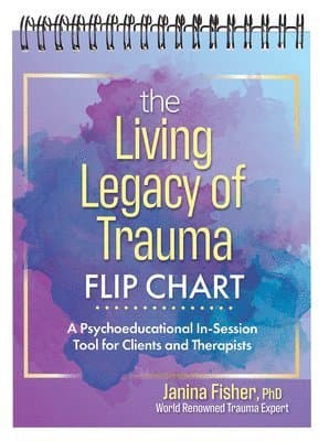 The Living Legacy of Trauma Flip Chart: A Psychoeducational In-Session Tool for Clients and Therapists