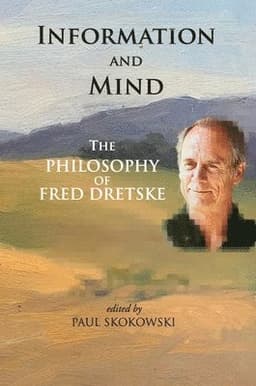 Information and Mind - The Philosophy of Fred Dretske