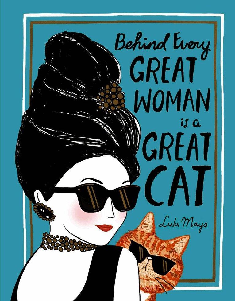 Behind Every Great Woman is a Great Cat