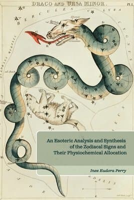 An Esoteric Analysis and Synthesis of the Zodiacal Signs and Their Physiochemical Allocation