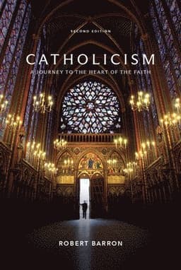 Catholicism: A Journey to the Heart of the Faith (Second Edition)