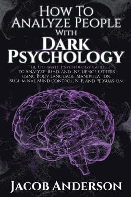 How to Analyze People with Dark Psychology