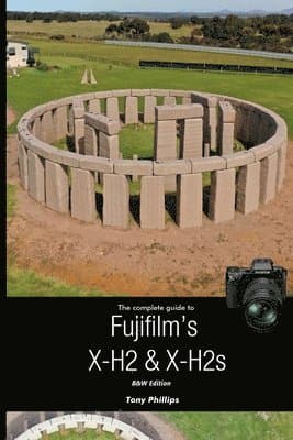Complete Guide to Fujifilm's X-H2 & X-H2s (B&W Version)