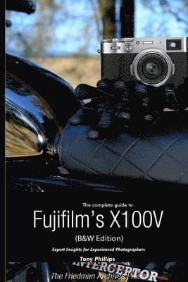 Complete Guide to Fujifilm's X100V (B&W Edition)