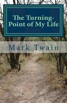 The Turning-Point of My Life: An excerpt from What Is Man? and Other Essays