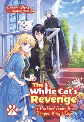 White Cat's Revenge as Plotted from the Dragon King's Lap: Volume 7 (Light Novel)