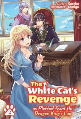 White Cat's Revenge as Plotted from the Dragon King's Lap: Volume 2 (Light Novel)