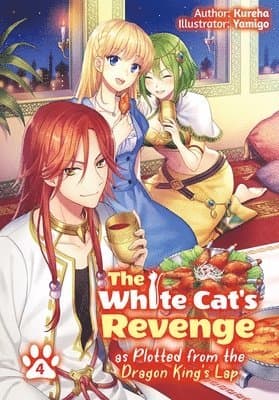 White Cat's Revenge as Plotted from the Dragon King's Lap: Volume 4 (Light Novel)