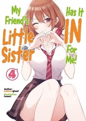My Friend's Little Sister Has It In For Me! Volume 4 (Light Novel)