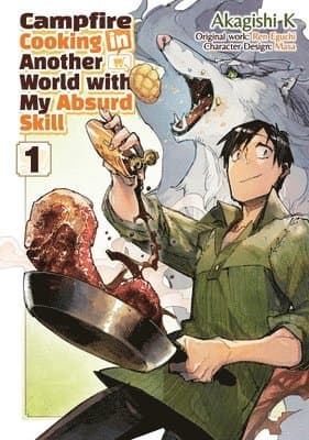Campfire Cooking in Another World With My Absurd Skill: Volume 1 (Manga)