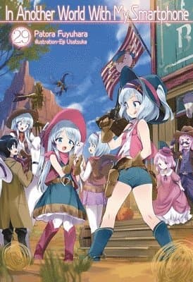 In Another World With My Smartphone: Volume 29  (Light Novel)