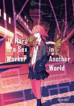 JK Haru is a Sex Worker in Another World (Light Novel)