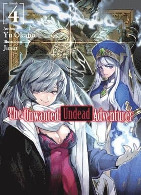 Unwanted Undead Adventurer (Light Novel): Volume 4
