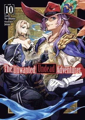 Unwanted Undead Adventurer (Light Novel): Volume 10