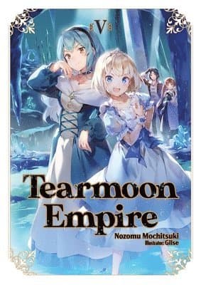 Tearmoon Empire: Volume 5 (Light Novel)