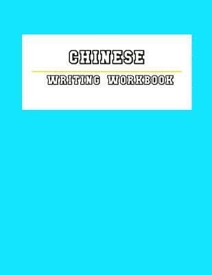 Chinese Writing WorkBook: Chinese Writing and Calligraphy Paper Notebook for Study. Tian Zi Ge Paper. Mandarin - Pinyin Chinese Writing Paper