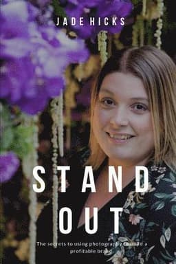 Stand Out: The secrets to attracting your dream clients and building a profitable brand using photography