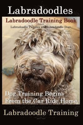 Labradoodles, Labradoodle Training Book for Both Labradoodle Dogs & Labradoodle Puppies By D!G THIS Dog Training