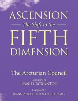 Ascension: The Shift to the Fifth Dimension: The Arcturian Council