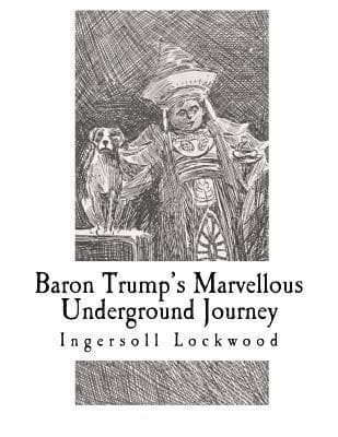 Baron Trump's Marvellous Underground Journey