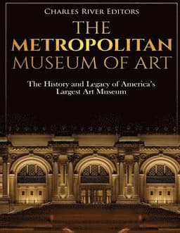 The Metropolitan Museum of Art: The History and Legacy of America's Largest Art Museum