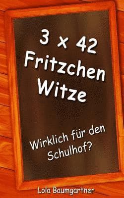 3 x 42 Fritzchen Witze: Wirklich für den Schulhof ?