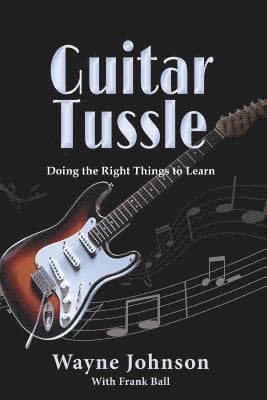 Guitar Tussle: Doing the Right Things to Learn Guitar