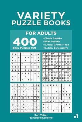 Variety Puzzle Books for Adults - 400 Easy Puzzles 9x9: Classic Sudoku, Killer Sudoku, Sudoku Greater Than, Sudoku Consecutive (Volume 1)