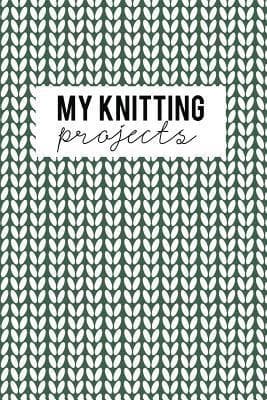 My Knitting Projects: Knitting Paper 4:5 - 125 Pages to Note down your Knitting projects and patterns.