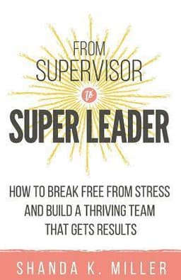 From Supervisor to Super Leader