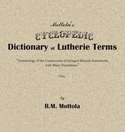 Mottola's Cyclopedic Dictionary of Lutherie Terms