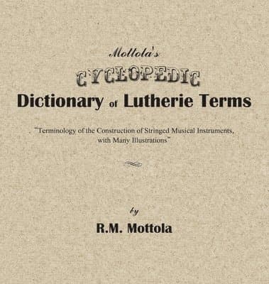 Mottola's Cyclopedic Dictionary of Lutherie Terms