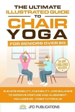 Ultimate Illustrated Guide to Chair Yoga for Seniors Over 60