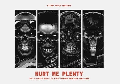 Hurt Me Plenty: The Ultimate Guide to First-Person Shooters 2003 - 2010