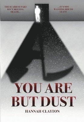 You Are But Dust