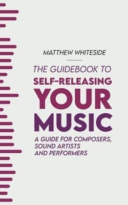 Guidebook to Self-Releasing Your Music