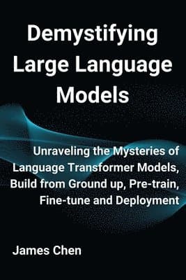 Demystifying Large Language Models