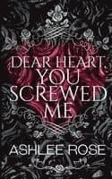 Dear Heart, You Screwed Me