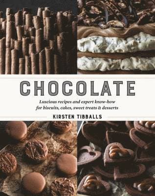 Chocolate : Luscious recipes and expert know-how for biscuits, cakes, sweet treats and desserts
