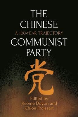 The Chinese Communist Party: A 100-Year Trajectory