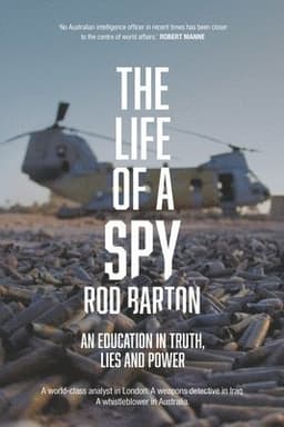 Life of a Spy; An Education in Truth, Lies and Power